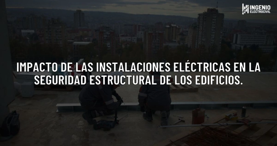 blog Impacto de las instalaciones eléctricas en la seguridad estructural de los edificios.